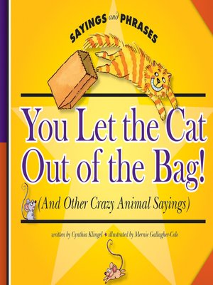 cover image of You Let the Cat Out of the Bag!